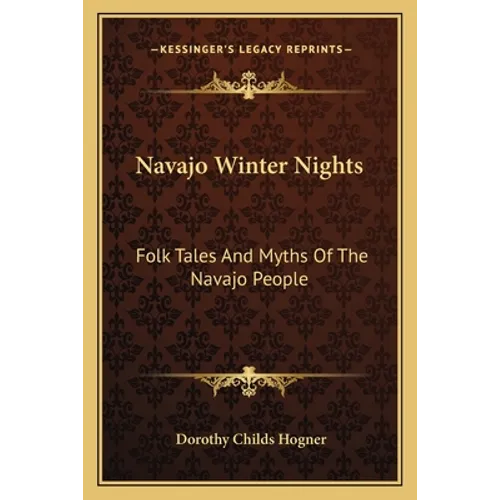 Navajo Winter Nights: Folk Tales And Myths Of The Navajo People - Paperback
