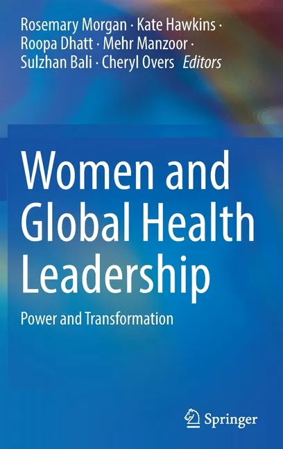 Women and Global Health Leadership: Power and Transformation - Hardcover