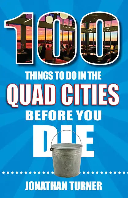 100 Things to Do in the Quad Cities Before You Die - Paperback