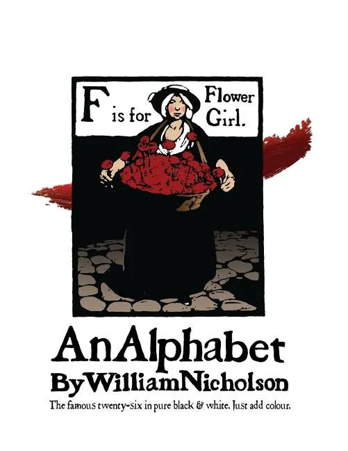 An Alphabet by William Nicholson: The Famous Twenty-Six in Pure Black and White - Paperback
