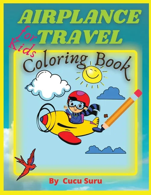 Airplane Travel Coloring Book for Kids: Big Coloring Book for Toddlers and Kids Who Love Airplanes - Paperback