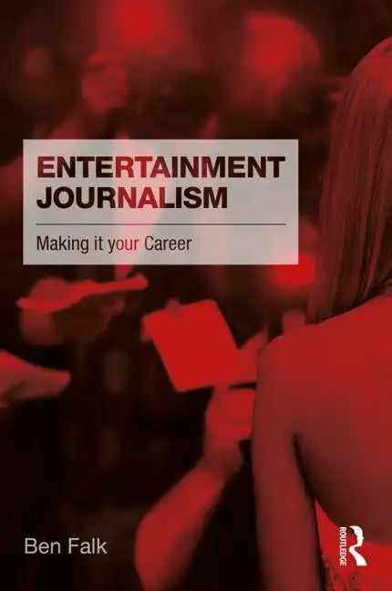 Entertainment Journalism: Making it your Career - Paperback