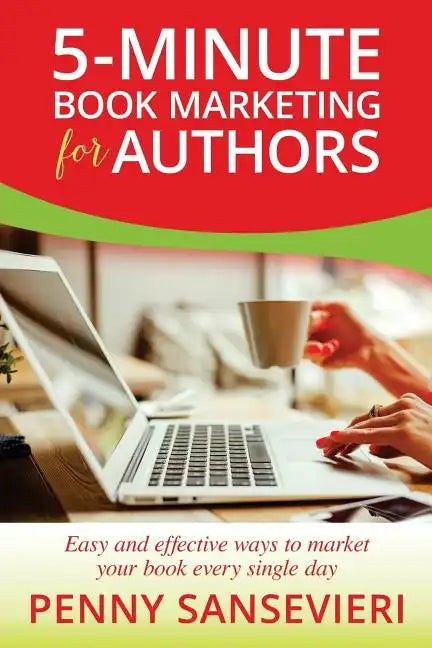 5-Minute Book Marketing for Authors: Easy and effective ways to market your book every single day! - Paperback