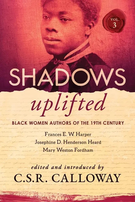 Shadows Uplifted Volume III: Black Women Authors of 19th Century American Poetry - Paperback