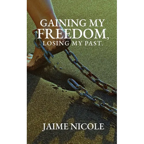 Gaining My Freedom, Losing My Past - Paperback