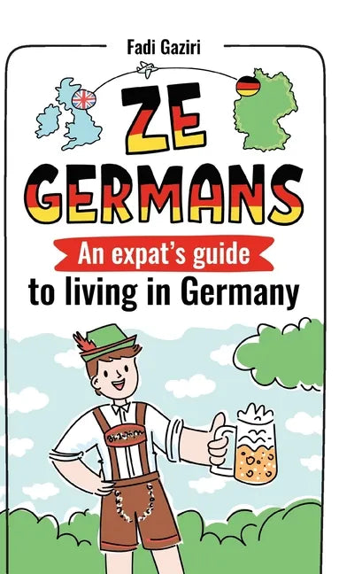 Ze Germans: An expat's guide to living in Germany - Paperback