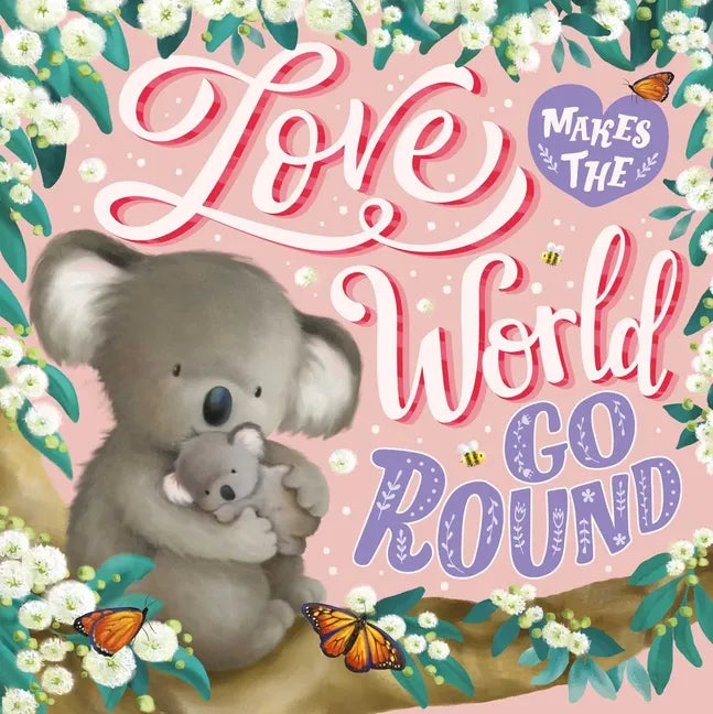 Love Makes the World Go Round: Padded Board Book - Board Book