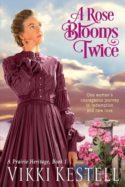 A Rose Blooms Twice (A Prairie Heritage, Book 1) - Paperback