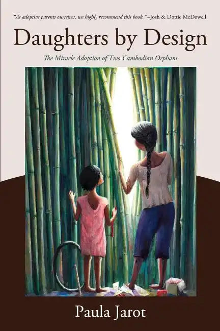 Daughters by Design: The Miracle Adoption of Two Cambodian Orphans - Paperback