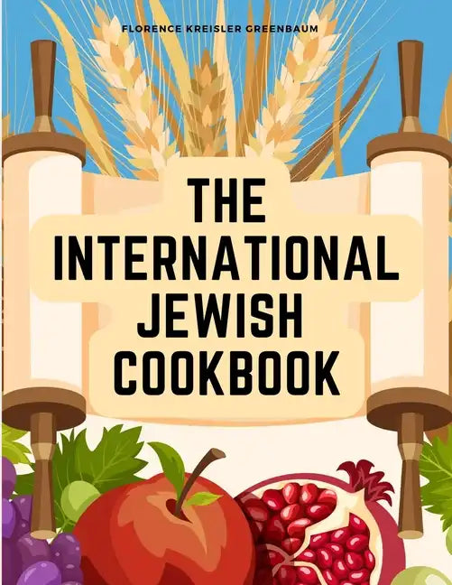The International Jewish Cookbook: Recipes According to the Jewish Dietary Laws with the Rules for Kashering - Paperback