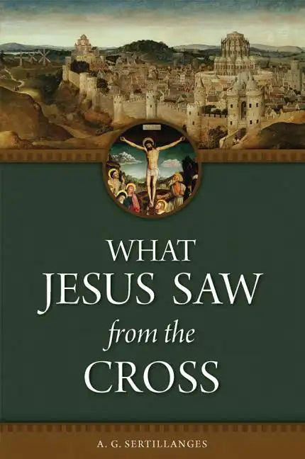 What Jesus Saw from the Cross (Revised) - Paperback