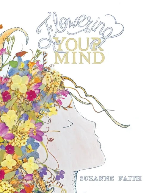 Flowering Your Mind: How to engage your brain in healthy, exciting new ways - Paperback