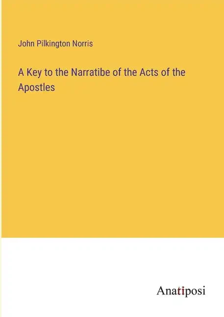 A Key to the Narratibe of the Acts of the Apostles - Paperback
