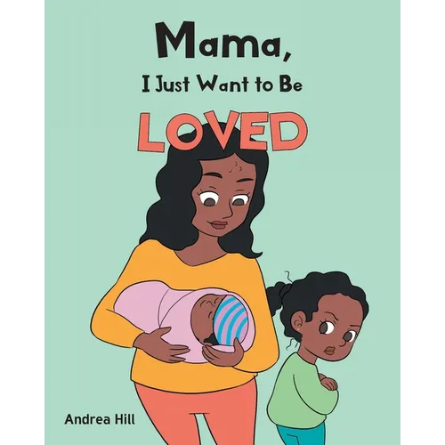 Mama, I Just Want to Be Loved - Paperback