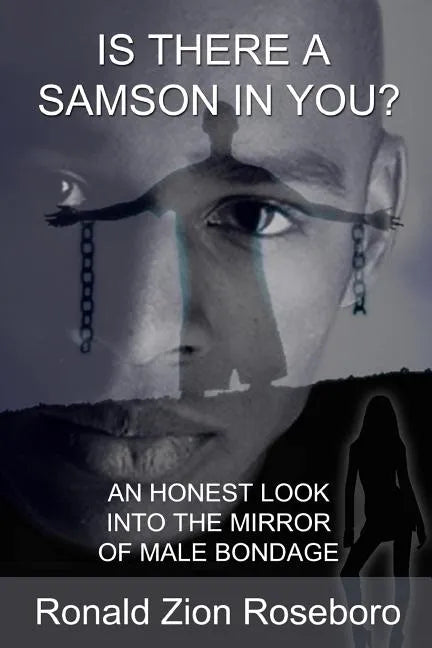 Is There a Samson in You?: An Honest Look Into the Mirror of Male Bondage - Paperback