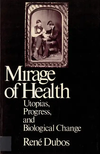 Mirage of Health: Utopias, Progress, and Biological Change - Paperback