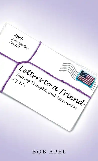 Letters to a Friend: Sharing Thoughts and Experiences - Hardcover