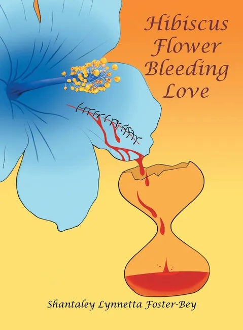 Hibiscus Flower Bleeding Love - Hardcover