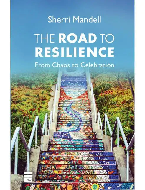 The Road to Resilience: From Chaos to Celebration - Hardcover