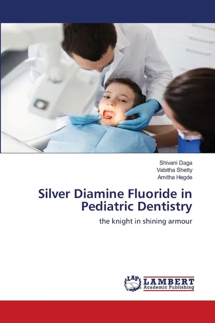 Silver Diamine Fluoride in Pediatric Dentistry - Paperback