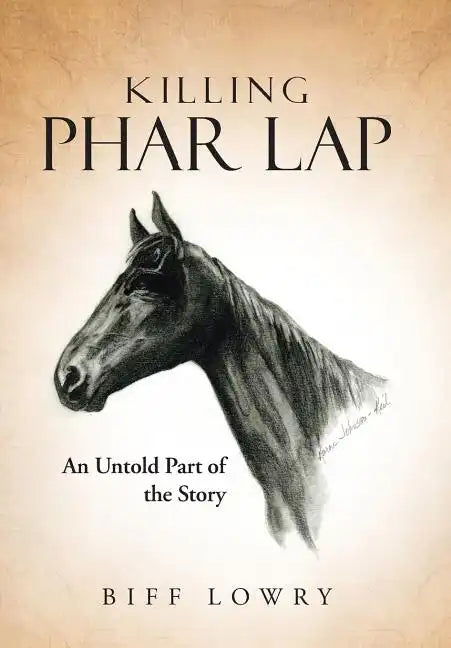 Killing Phar Lap: An Untold Part of the Story - Hardcover