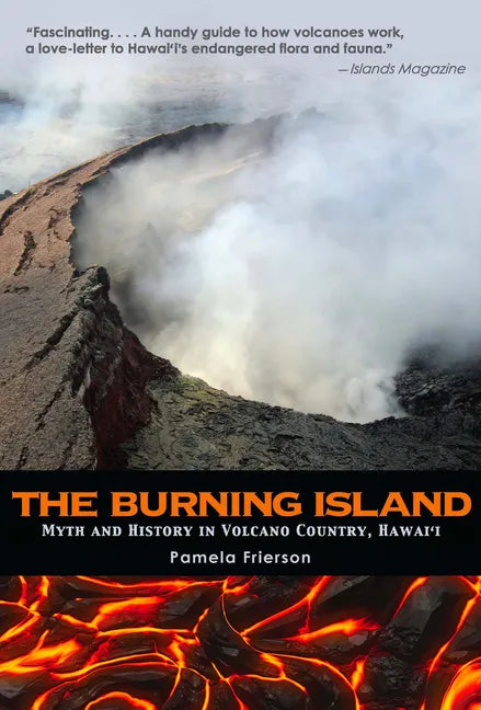 The Burning Island: Myth and History of the Hawaiian Volcano Country - Paperback