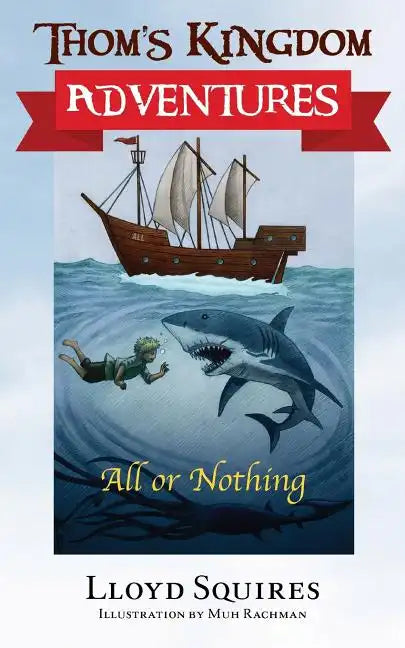 Thom's Kingdom Adventures: All or Nothing - Paperback