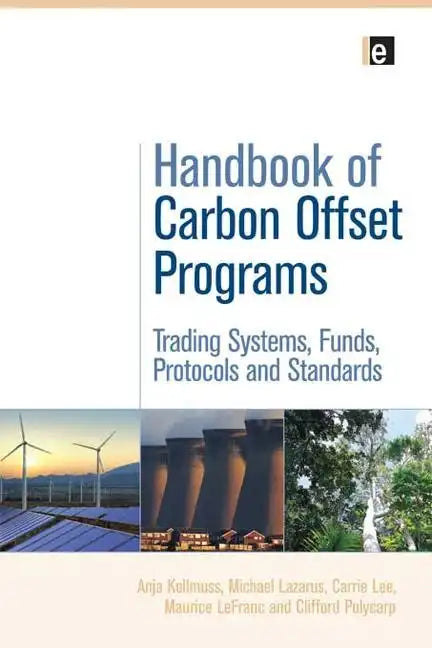 Handbook of Carbon Offset Programs: "Trading Systems, Funds, Protocols and Standards" - Paperback