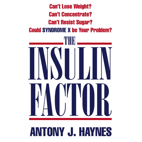 The Insulin Factor: Can't Lose Weight? Can't Concentrate? Can't Resist Sugar? Could Syndrome X Be Your Problem? - Paperback
