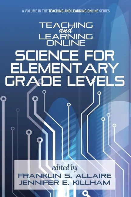 Teaching and Learning Online: Science for Elementary Grade Levels - Paperback
