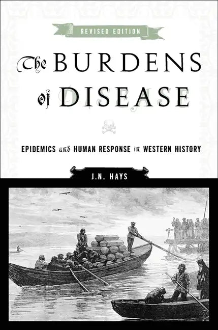 The Burdens of Disease: Epidemics and Human Response in Western History - Paperback