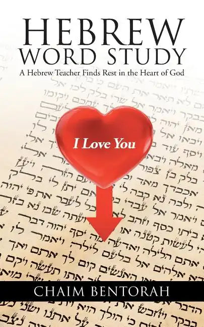 Hebrew Word Study: A Hebrew Teacher Finds Rest in the Heart of God - Paperback