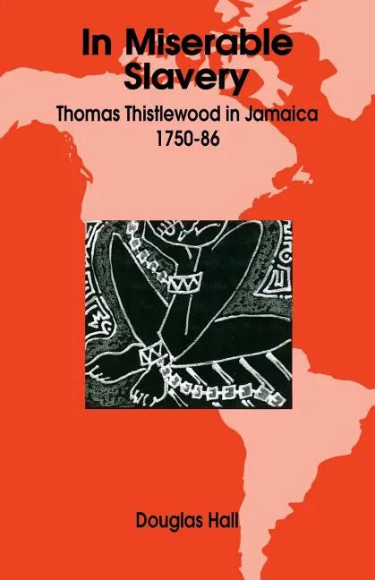 In Miserable Slavery: Thomas Thistlewood in Jamaica, 1750-86 - Paperback