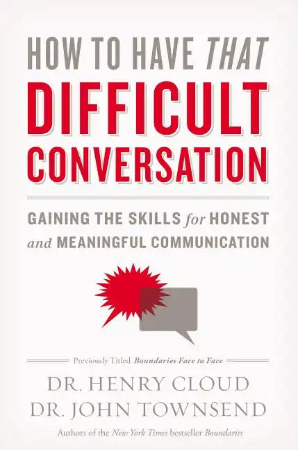 How to Have That Difficult Conversation: Gaining the Skills for Honest and Meaningful Communication - Paperback