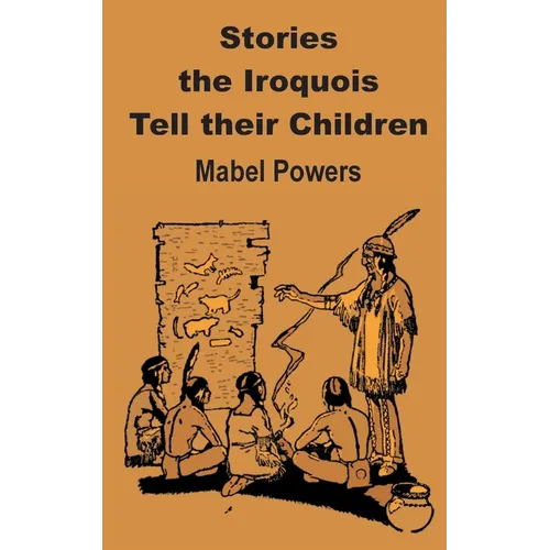 Stories the Iroquois Tell Their Children - Paperback
