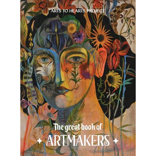 The Great Book of Art Makers 2025: 100 artists. Infinite dreams. One shared love for creation - Hardcover