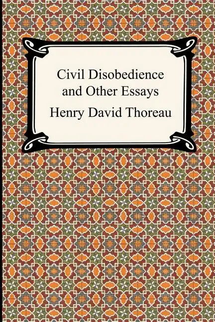 Civil Disobedience and Other Essays (the Collected Essays of Henry David Thoreau) - Paperback