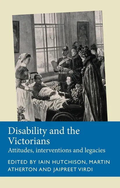 Disability and the Victorians: Attitudes, Interventions, Legacies - Paperback