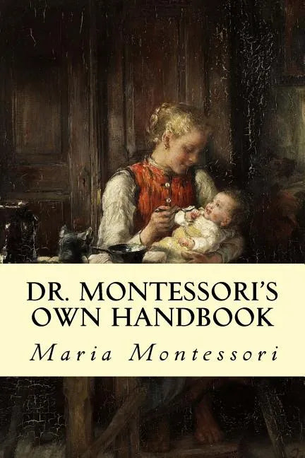 Dr. Montessori's Own Handbook - Paperback