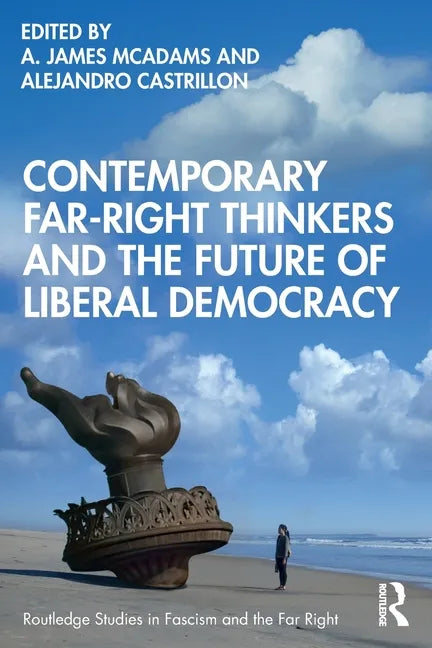 Contemporary Far-Right Thinkers and the Future of Liberal Democracy - Paperback