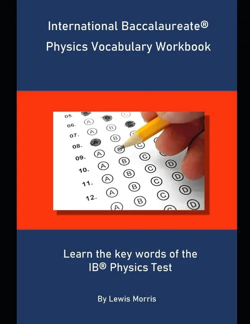 International Baccalaureate Physics Vocabulary Workbook: Learn the key words of the IB Physics Test - Paperback