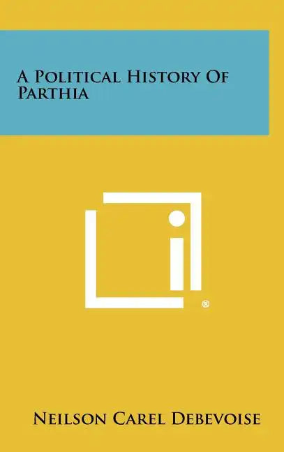 A Political History Of Parthia - Hardcover