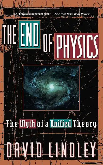 The End of Physics: The Myth of a Unified Theory - Paperback