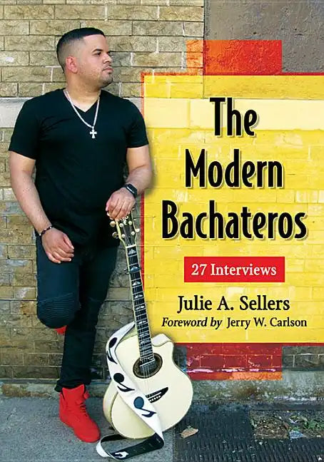 The Modern Bachateros: 27 Interviews - Paperback