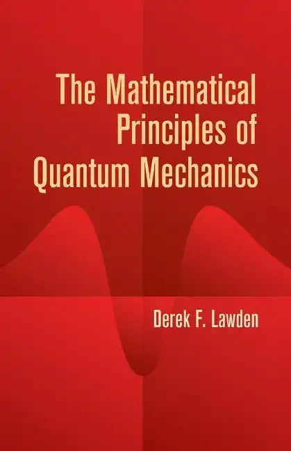The Mathematical Principles of Quantum Mechanics - Paperback