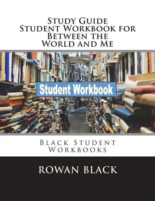Study Guide Student Workbook for Between the World and Me: Black Student Workbooks - Paperback