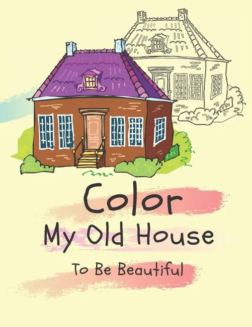 Color my old house to be beautiful: coloring book for kids ( boys - girls ) - Paperback