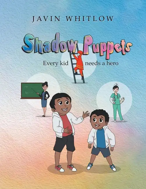 Shadow Puppets: Every Kid Needs a Hero!!! - Paperback