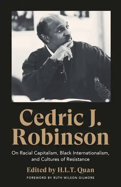 Cedric J. Robinson: On Racial Capitalism, Black Internationalism, and Cultures of Resistance - Hardcover