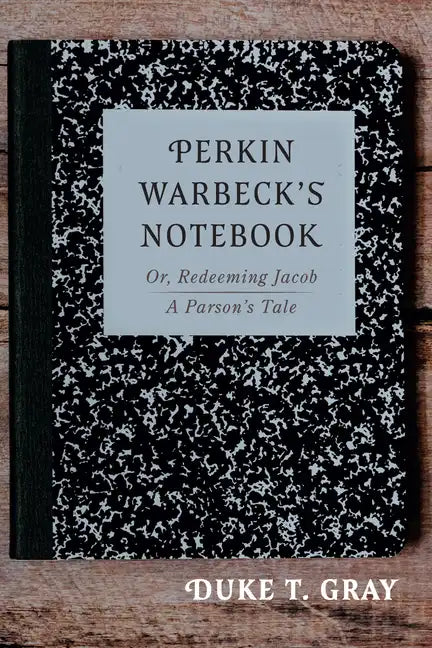 Perkin Warbeck's Notebook: Or, Redeeming Jacob--A Parson's Tale - Paperback